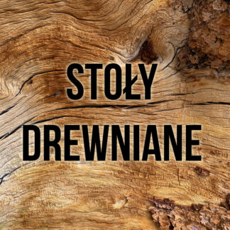STOŁY DREWNIANE